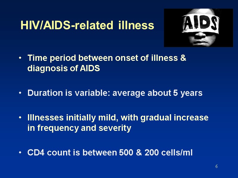6 HIV/AIDS-related illness Time period between onset of illness &  diagnosis of AIDS